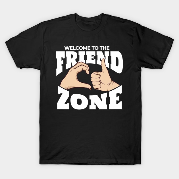 WELCOME TO THE FRIENDZONE T-Shirt by madeinchorley